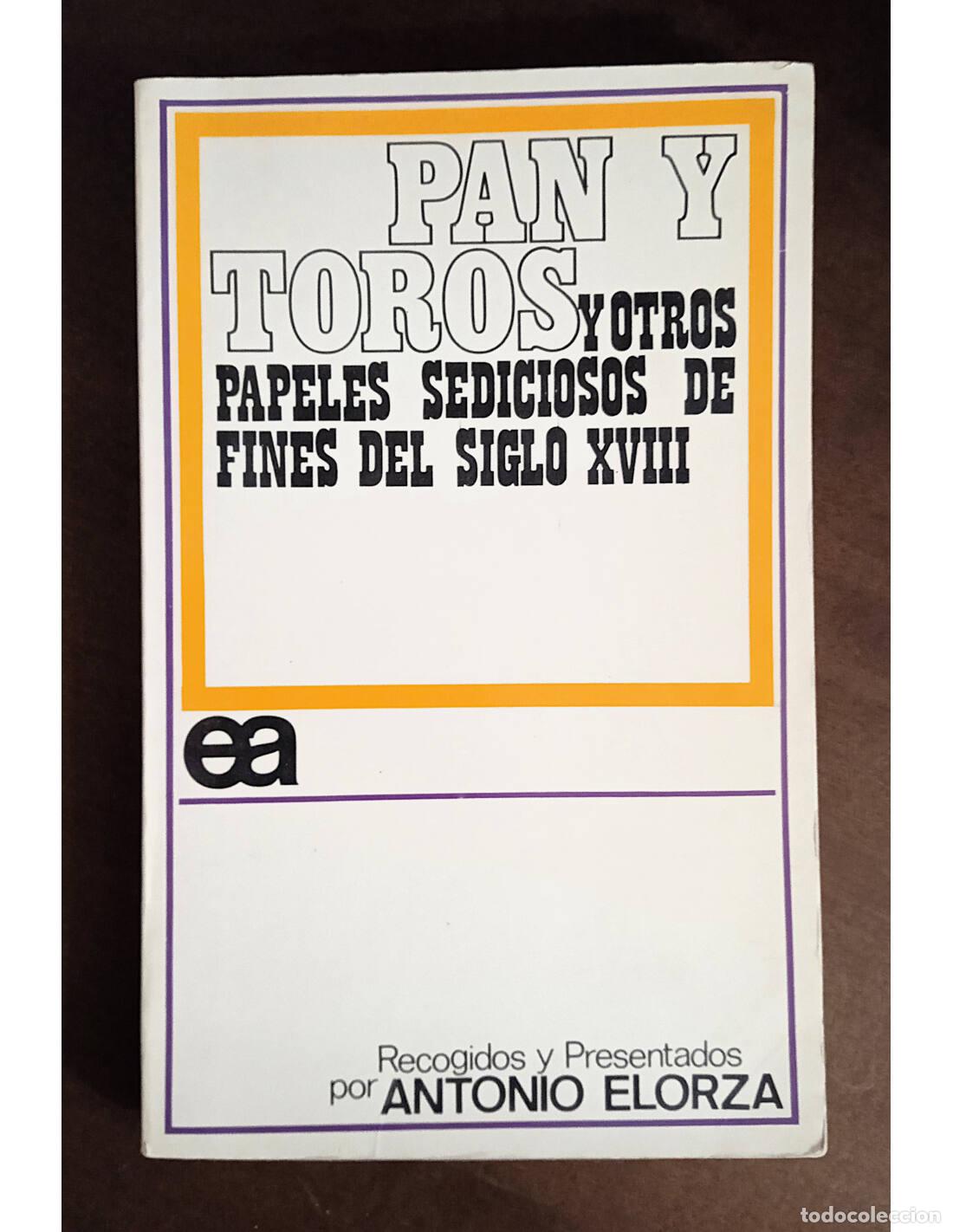 Second hand books: PAN Y TOROS Y OTROS PAPELES SEDICIOSOS DE FINES DEL SIGLO XVIII. ELORZA, Antonio (Ed.). Editorial Ay