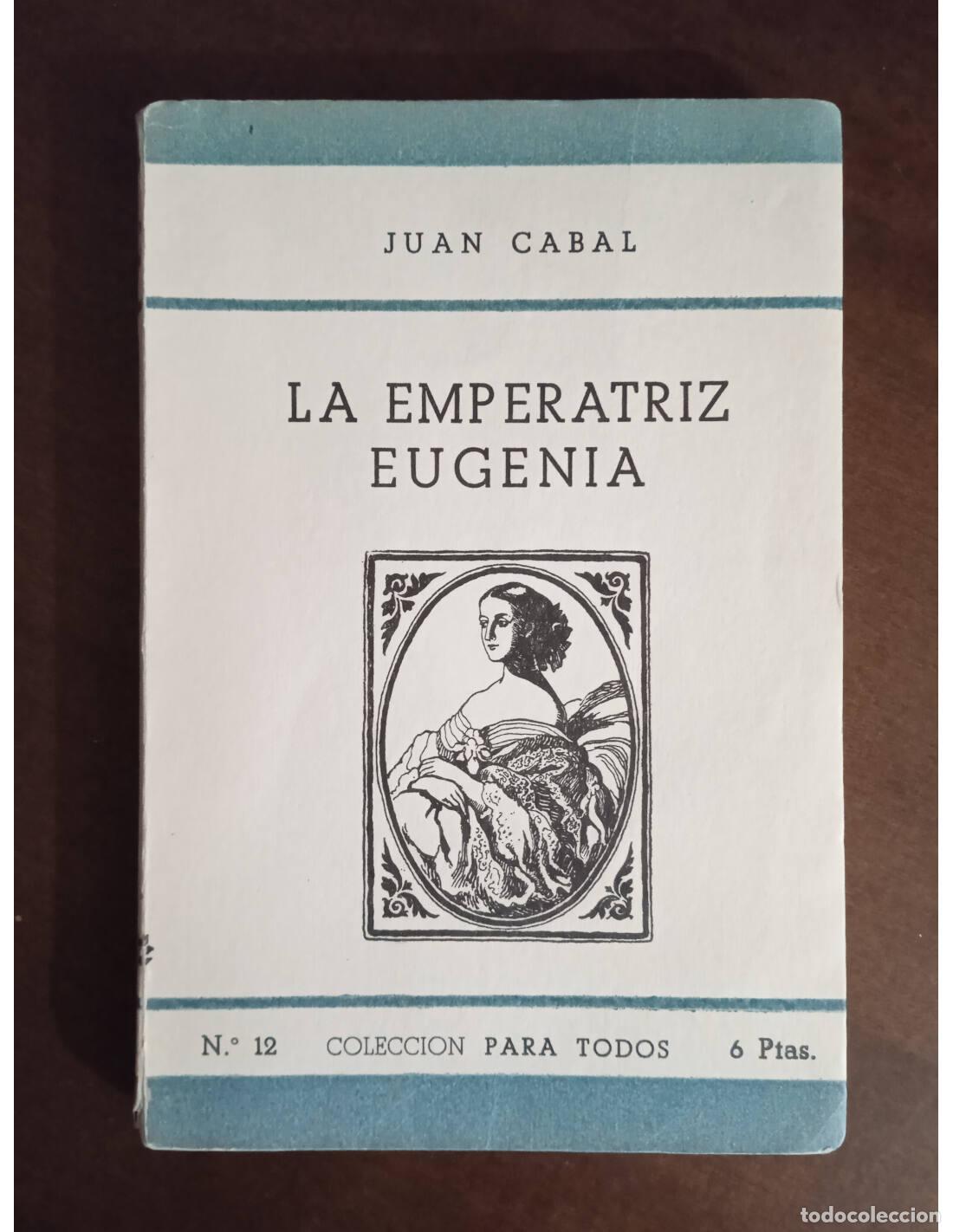Libros de segunda mano: LA EMPERATRIZ EUGENIA. CABAL, Juan. Editorial Juventud. 1944. - Foto 1