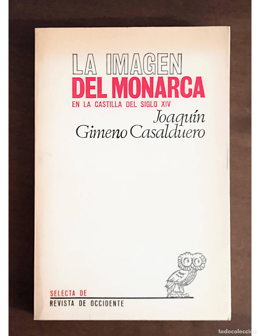 Libros de segunda mano: LA IMAGEN DEL MONARCA EN LA CASTILLA DEL SIGLO XIV. GIMENO CASALDUERO, Joaqu&iacute;n. Ediciones de la Revi