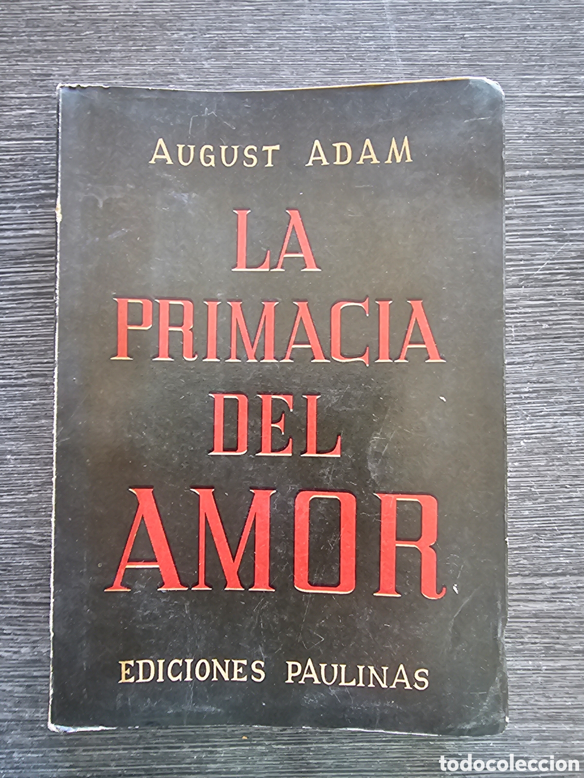 Second hand books: LA PRIMAC&Iacute;A DEL AMOR. AUGUST ADAM. EDICIONES PAULINAS. 1&ordf; EDICI&Oacute;N 1962