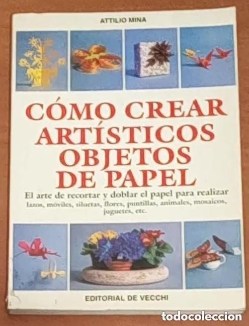 Libros de segunda mano: Como crear artisticos objetos de papel - Attilio Mina - Foto 1