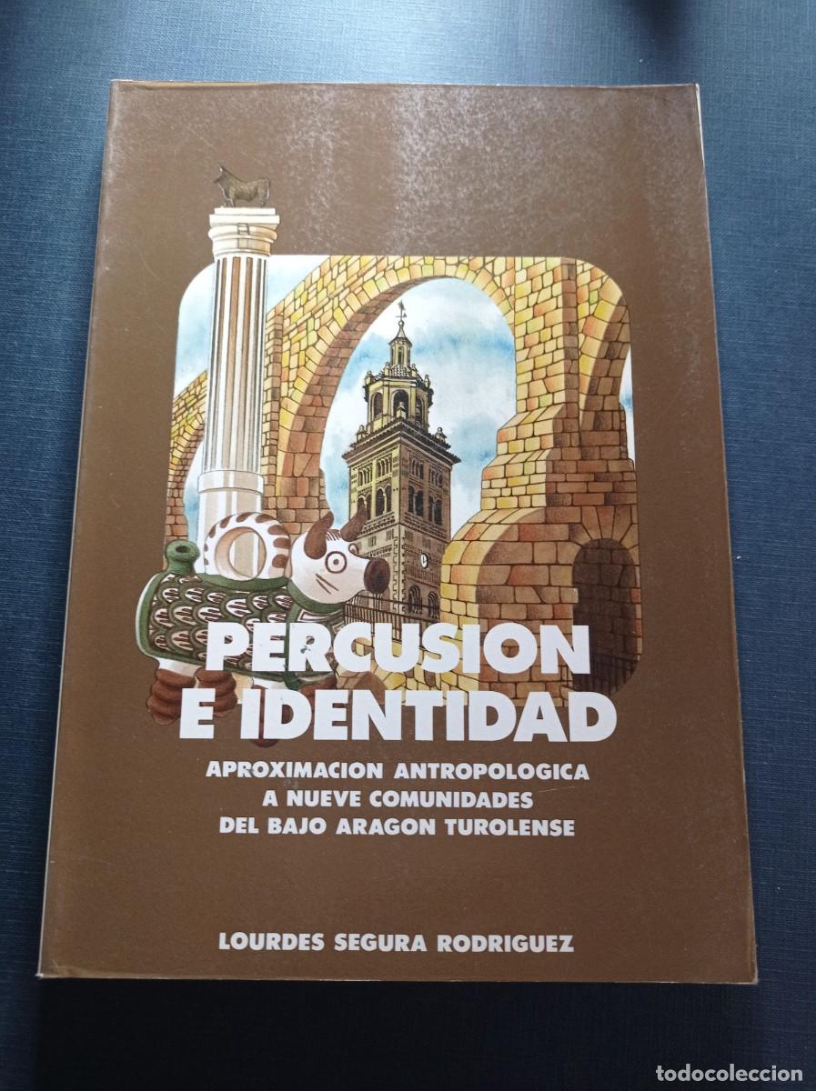 Libros de segunda mano: PERCUSI&Oacute;N E IDENTIDAD. ANTROPOLOG&Iacute;A 9 COMUNIDADES DEL BAJO ARAG&Oacute;N TUROLENSE. Segura Rodr&iacute;guez 1987 +
