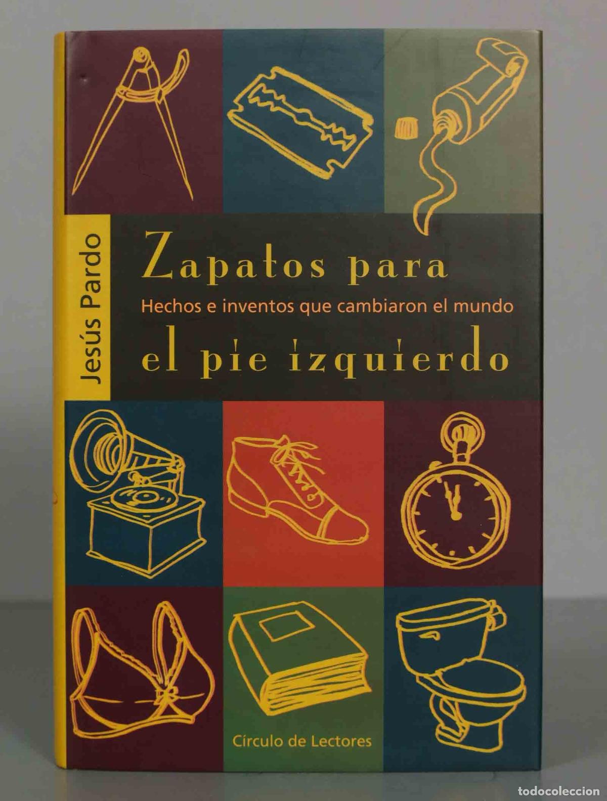 Libri di seconda mano: Zapatos para el pie izquierdo. Hechos e inventos que cambiaron el mundo Jes&uacute;s Pardo