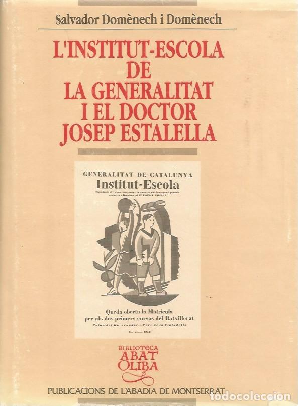 Libros de segunda mano: L'INSTITUT ESCOLA DE LA GENERALITAT I EL DOCTOR JOSEP ESTALELLA-SALVADOR DOM&Egrave;NECH i DOM&Egrave;NECH