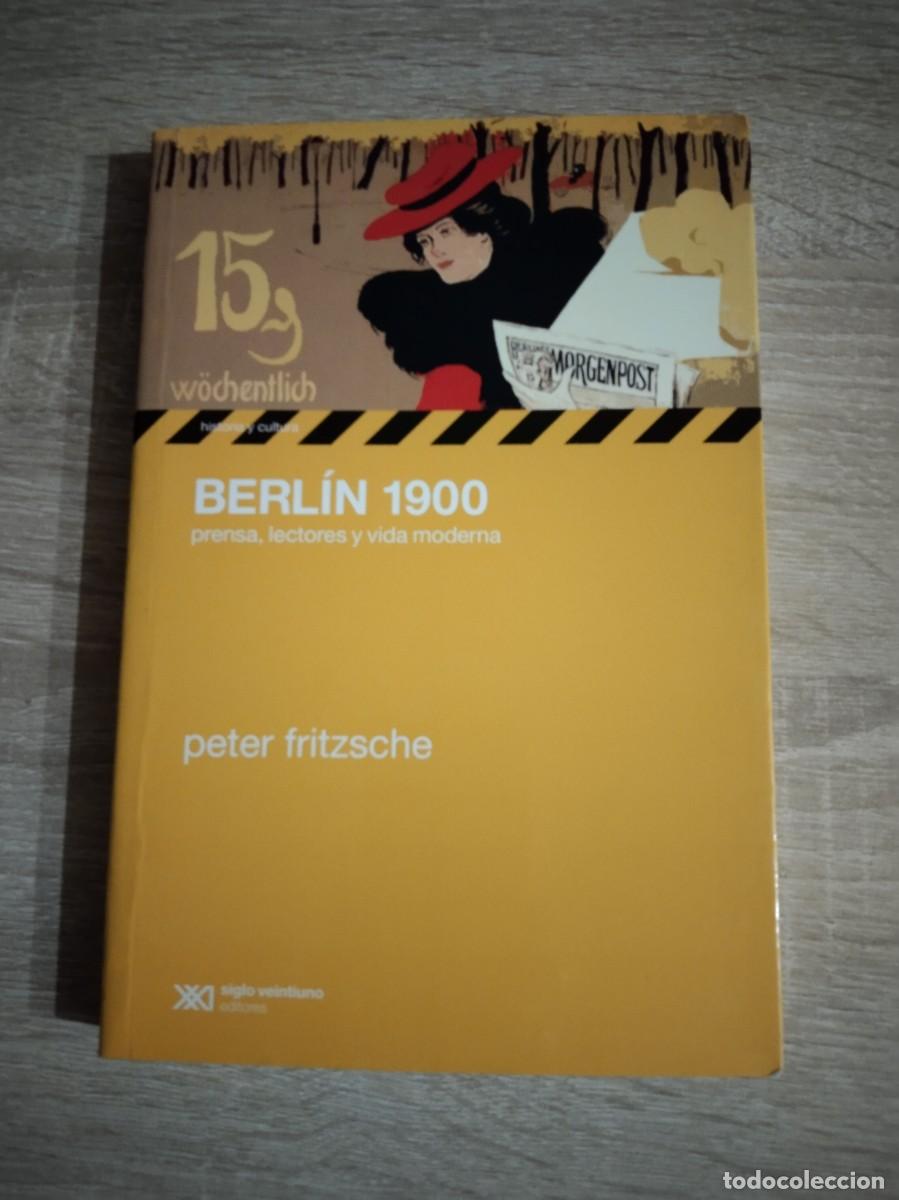 Libros de segunda mano: BERLIN 1900 - PRENSA, LECTORES Y VIDA MODERNA - Fritzsche, Peter