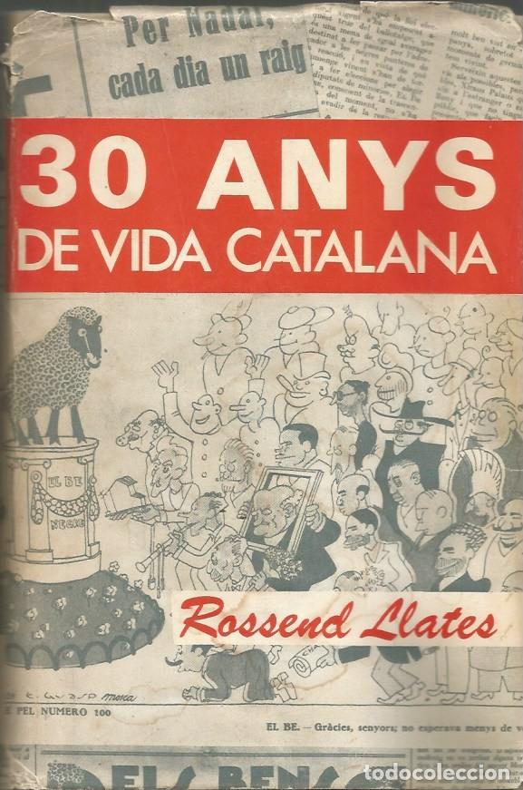 Libros de segunda mano: 30 ANYS DE VIDA CATALANA - ROSSEND LLATES - Foto 1