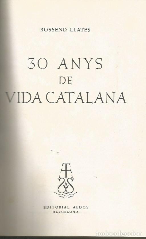 Libros de segunda mano: 30 ANYS DE VIDA CATALANA - ROSSEND LLATES - Foto 2