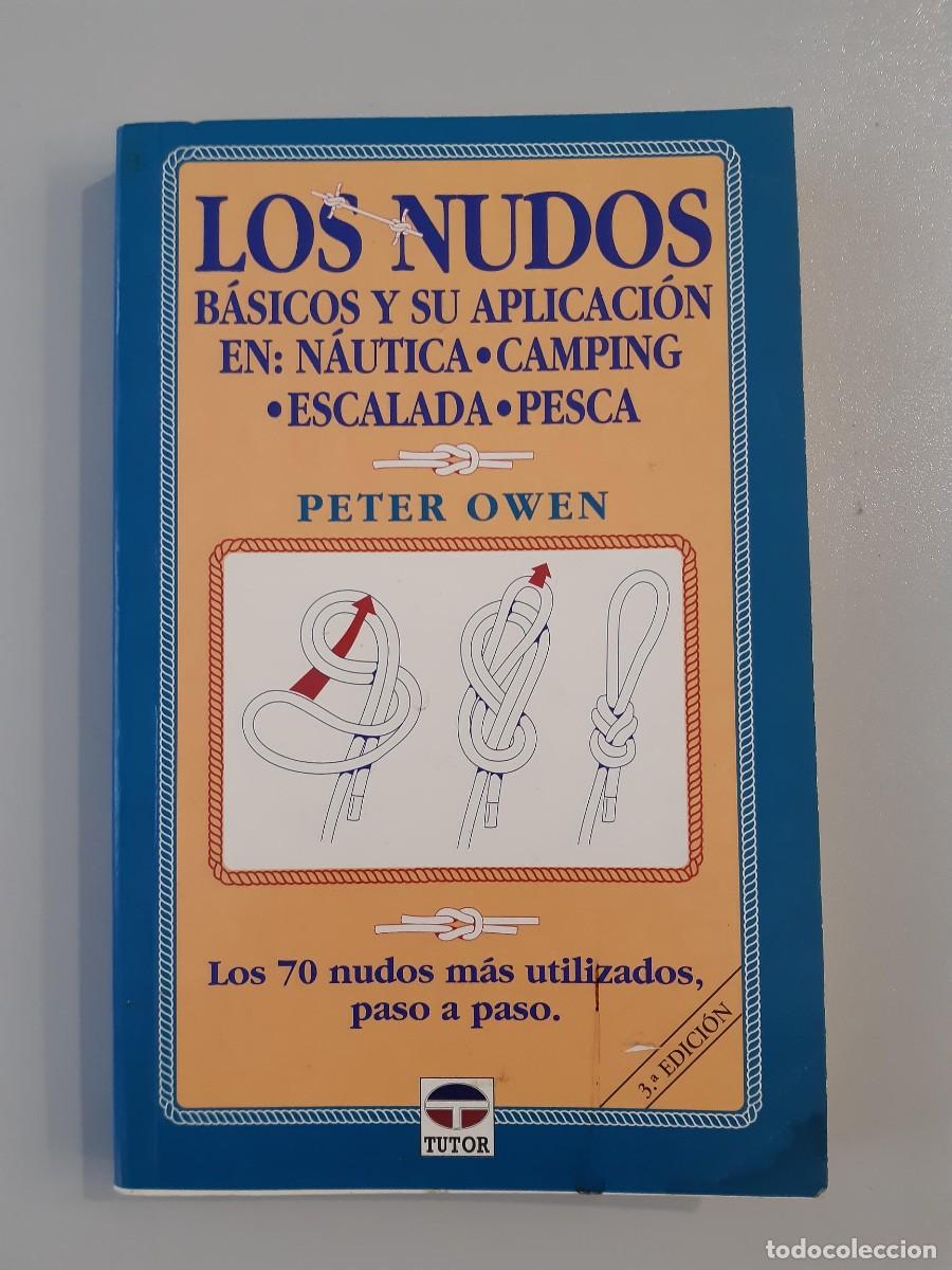 Libros de segunda mano: PETER OWEN. LOS NUDOS B&Aacute;SICOS Y SU APLICACI&Oacute;N EN: N&Aacute;UTICA, CAMPING, ESCALADA, PESCA. - Foto 1
