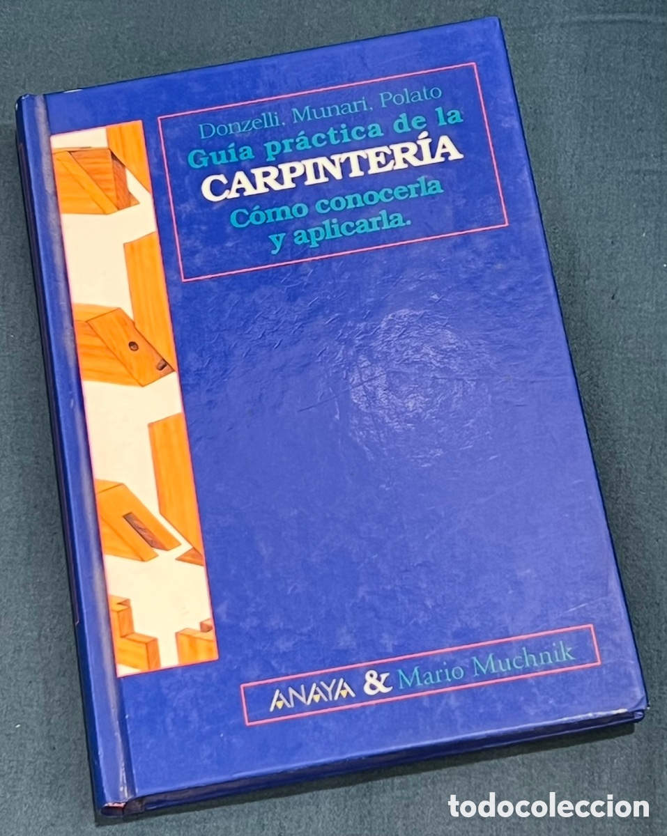 Libri di seconda mano: Libro. Donzelli, Munari, Polato. &ldquo;Guia Practica de la Carpinter&iacute;a&rdquo;. Anaya. 1994.