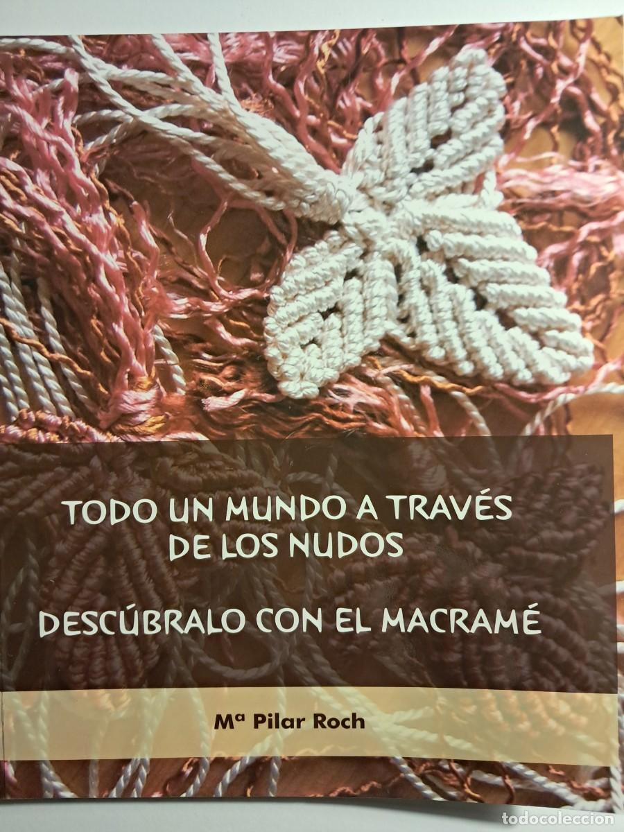 Libros de segunda mano: Libro: MACRAM&Eacute;, Todo un mundo a trav&eacute;s de los nudos. M&ordf; Pilar Roch