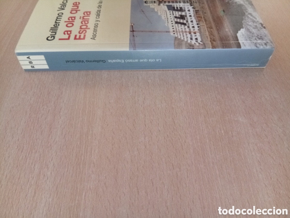 Libros de segunda mano: LA OLA QUE ARRAS&Oacute; ESPA&Ntilde;A. Guillermo Valc&aacute;rcel. RBA - Foto 7