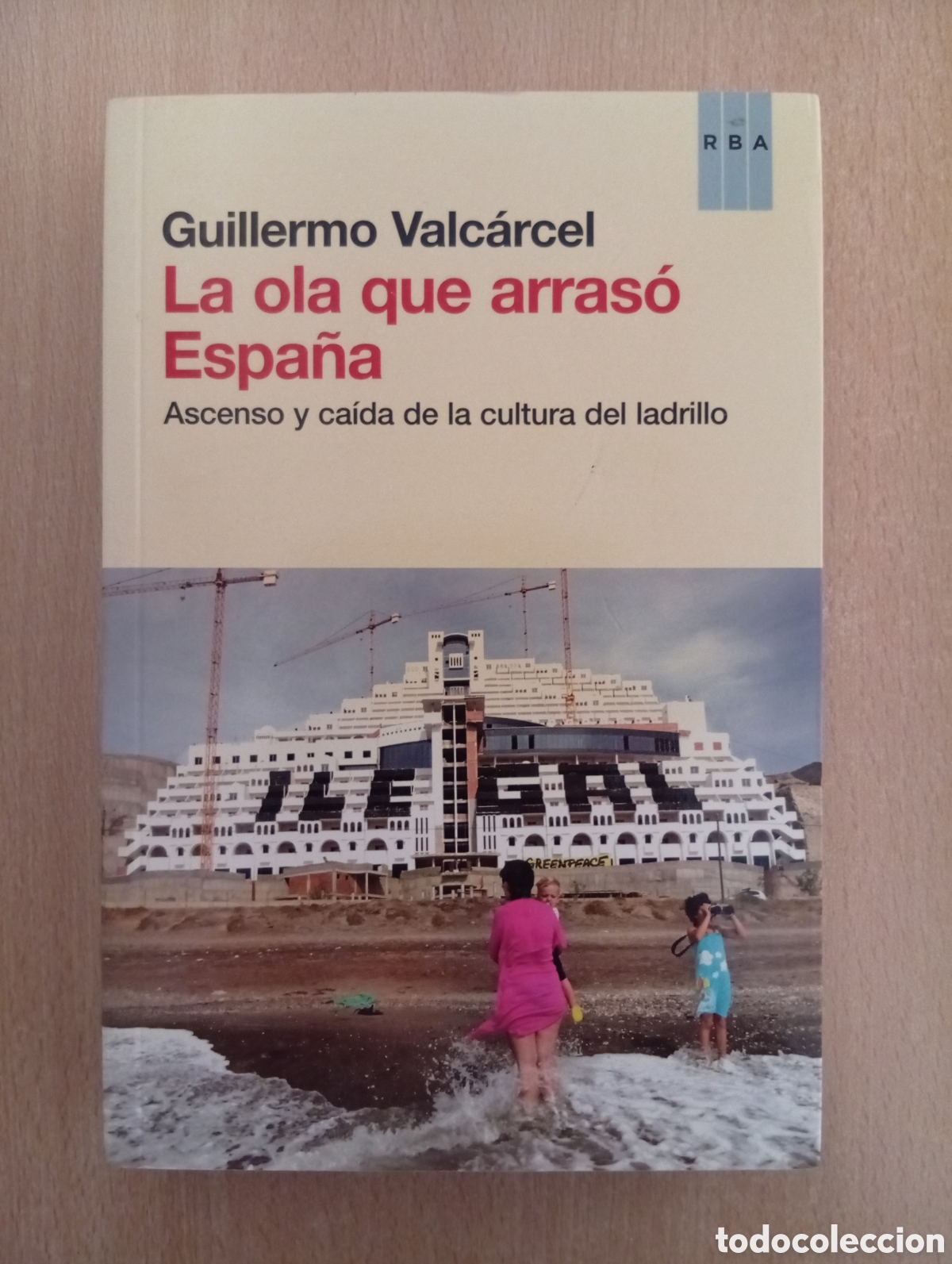 Libros de segunda mano: LA OLA QUE ARRAS&Oacute; ESPA&Ntilde;A. Guillermo Valc&aacute;rcel. RBA - Foto 1