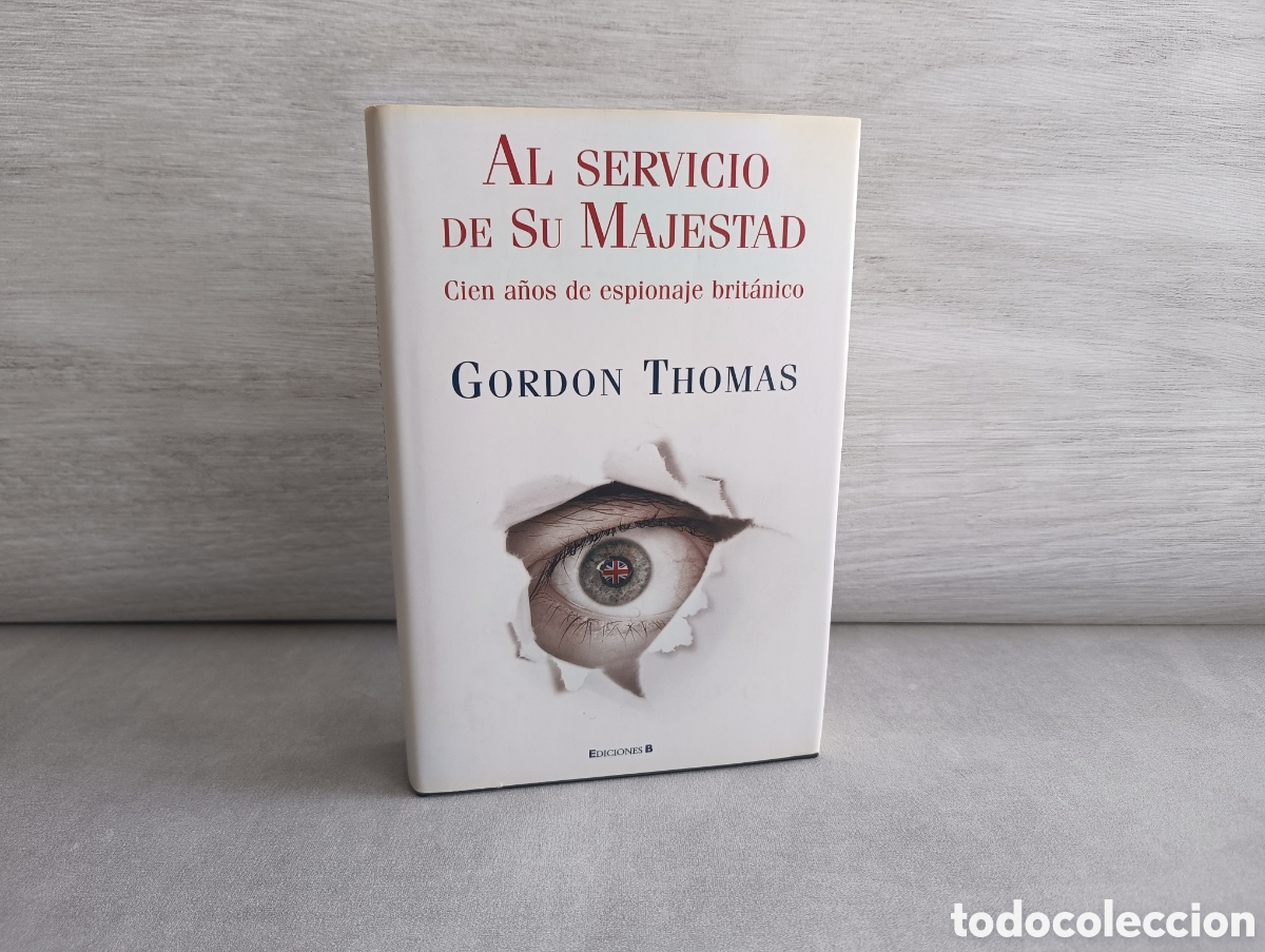 Gebrauchte B&uuml;cher: AL SERVICIO DE SU MAJESTAD. CIEN A&Ntilde;OS DE ESPIONAJE BRIT&Aacute;NICO - GORDON THOMAS -