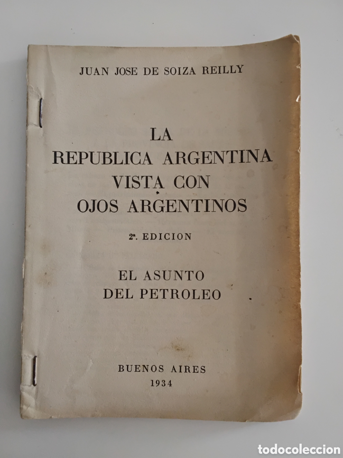 Libri di seconda mano: Juan J. de Soiza Reilly &mdash; La Rep&uacute;blica Argentina vista con ojos argentinos. El asunto del petr&oacute;leo.