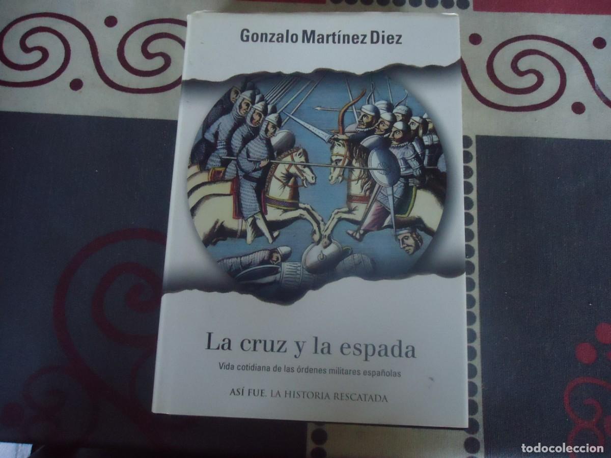 Libros de segunda mano: LA CRUZ Y LA ESPADA, VIDA DE LAS ORDENES MILITARES - Foto 1