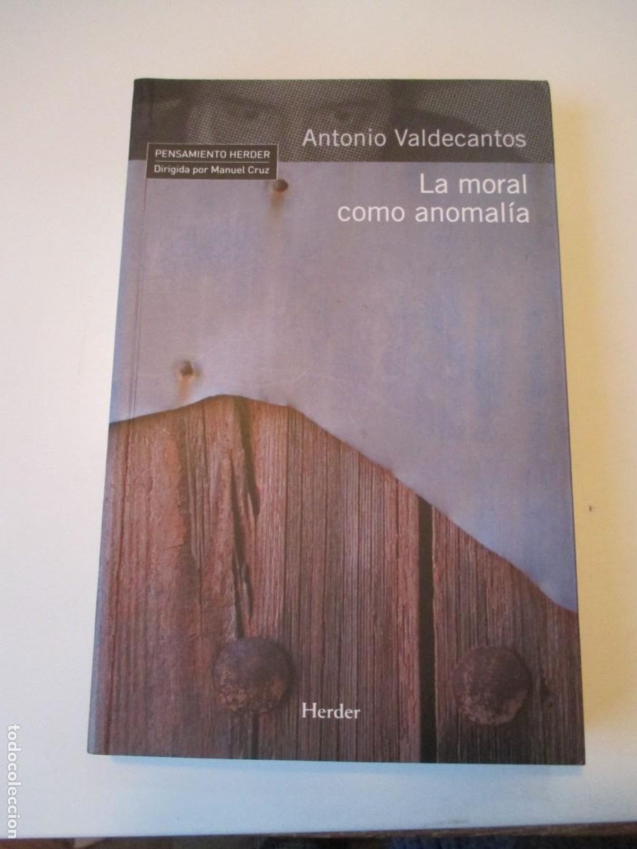 Libros de segunda mano: ANTONIO VALDECANTOS La moral como anomal&iacute;a W37826 - Foto 1