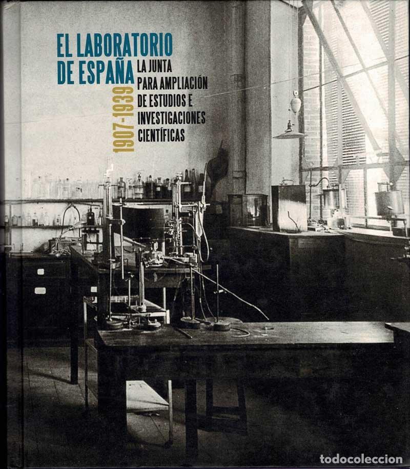 Second hand books: El Laboratorio de Espa&ntilde;a. La Junta para Ampliaci&oacute;n de Estudios e Investigaciones Cient&iacute;ficas 1907-19