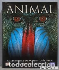 Second hand books: ANIMAL: LA DEFINITIVA E IMPACTANTE GUIA VISUAL DE LA VIDA SALVAJE EN NUESTRO PLANETA-DAVID BURNIE