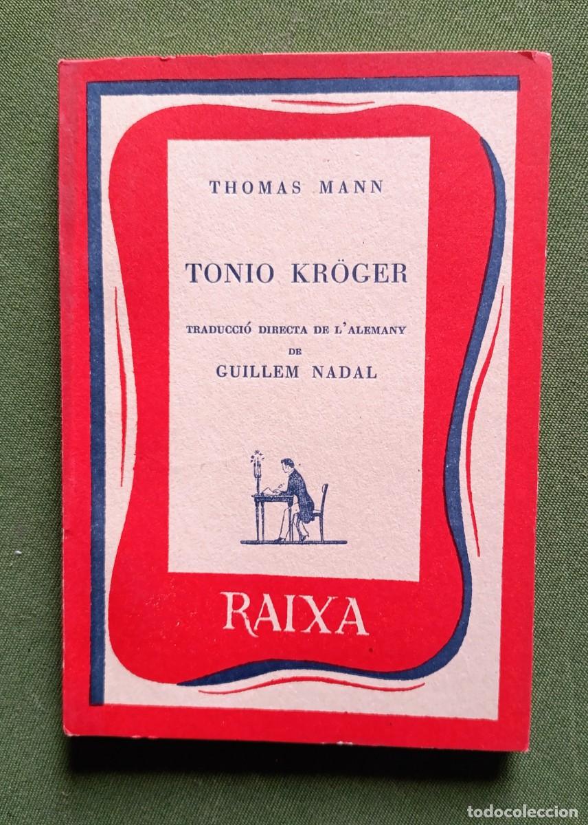 Libros de segunda mano: TONIO KR&Ouml;GER - THOMAS MANN - COL&middot;LECCIO RAIXA - EDITORIAL MOLL - 1955. - Foto 1
