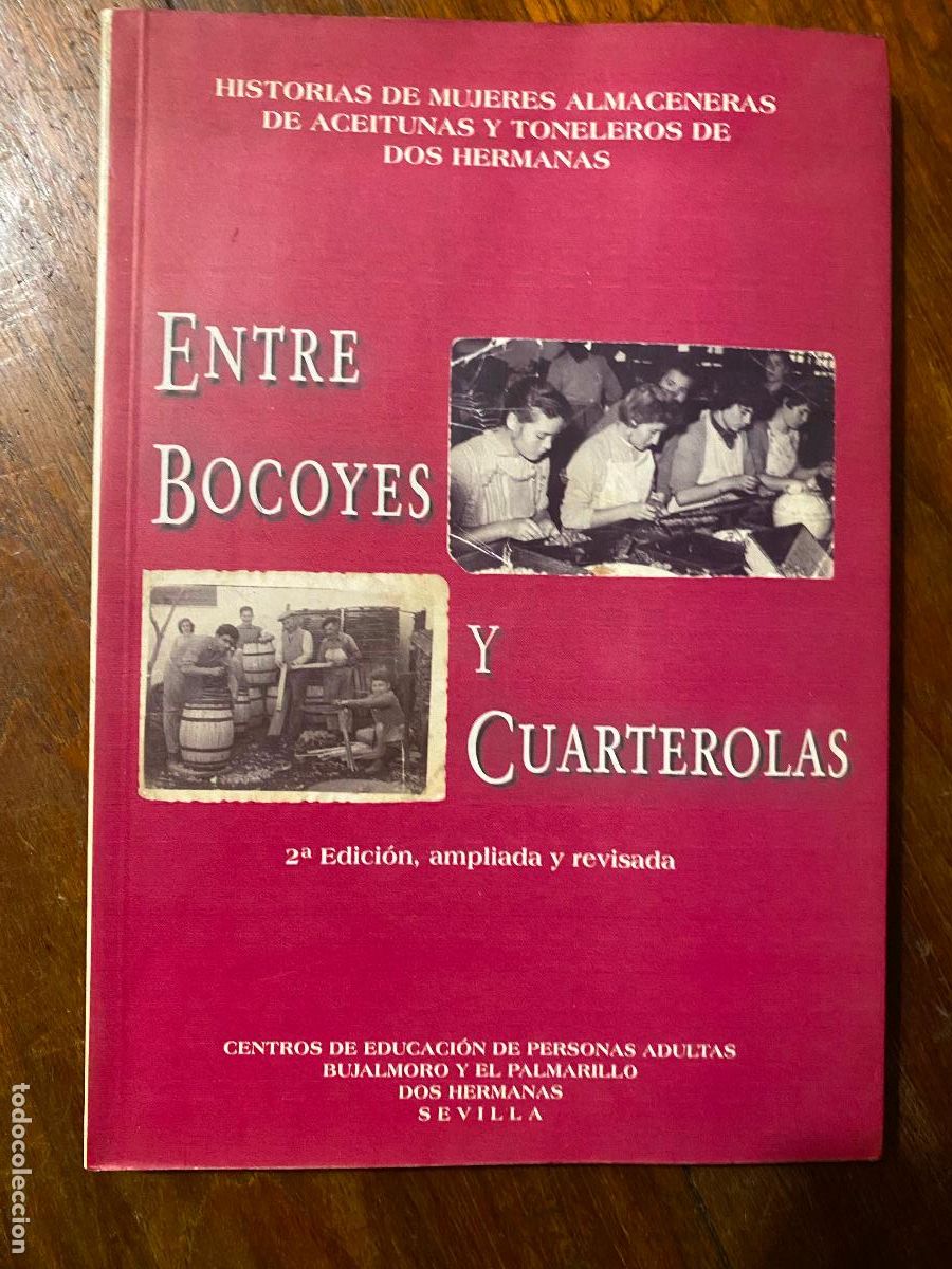 Libros de segunda mano: ENTRE BOCOYES Y CUARTEROLAS/HISTORIA DE MUJERES ALMACENERAS DE ACEITUNAS DE DOS HERMANAS-2&ordf; EDICION