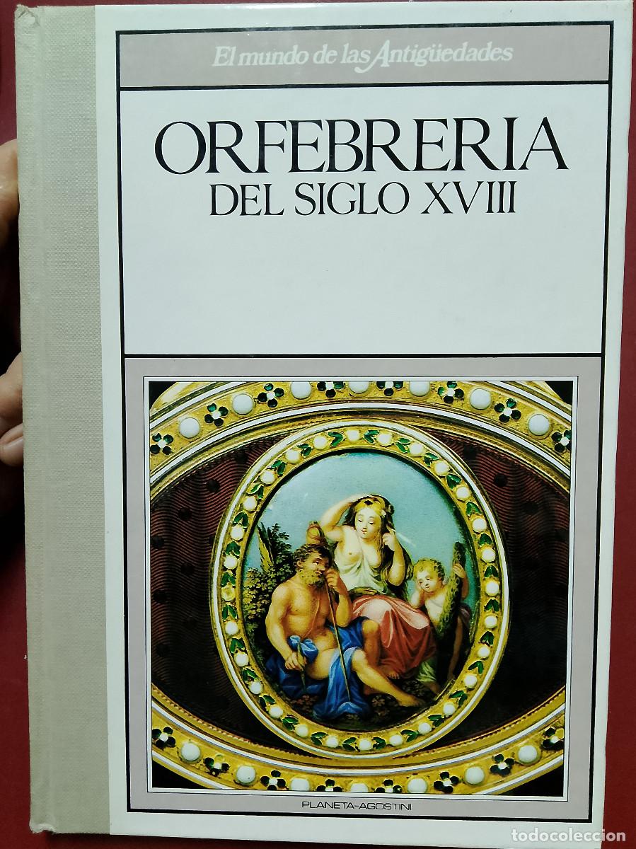 Libri di seconda mano: VV.AA.: Orfebrer&iacute;a del siglo XVIII. El Mundo de las Antig&uuml;edades
