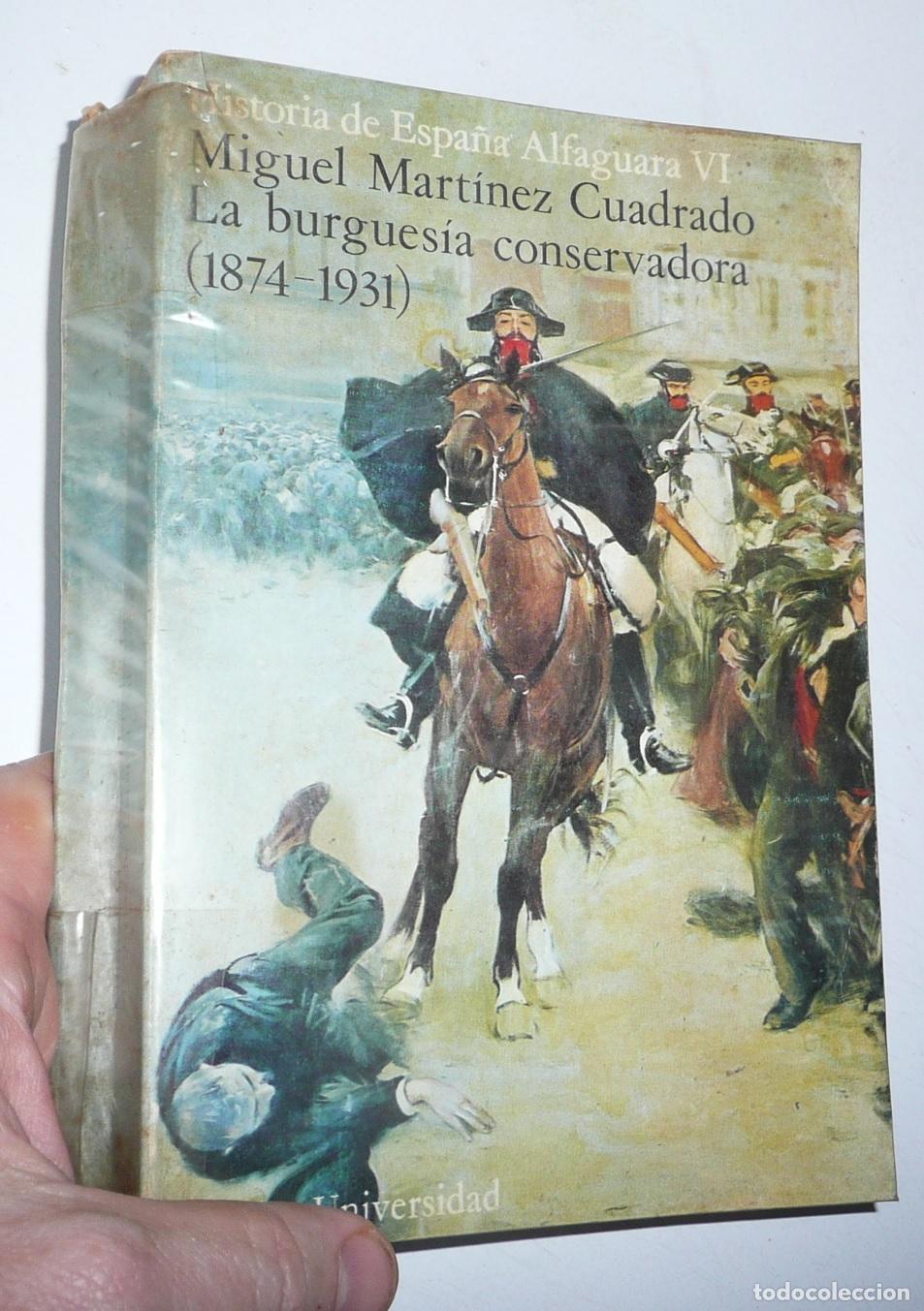 Libri di seconda mano: Historia de Espa&ntilde;a Alfaguara VI - La burgues&iacute;a conservadora (1874-1931) - Miguel Mart&iacute;nez Cuadrado