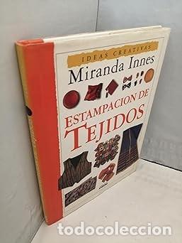Libros de segunda mano: ESTAMPACION DE TEJIDOS - MIRANDA INES &ndash; CEAC - IDEAS CREATIVAS - Foto 1