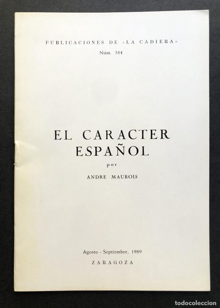 Libros de segunda mano: EL CARACTER ESPA&Ntilde;OL ANDR&Eacute; MAAUROIS / ZARAGOZA 1989 / LA CADIERA ED. LIMITADA - Foto 1