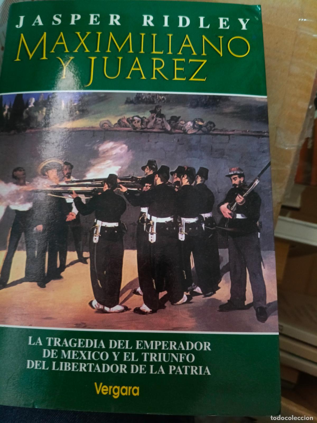Libros de segunda mano: MAXIMILIANO Y JUAREZ. JASPER RIDLEY. VERGARA. 1994. - Foto 1