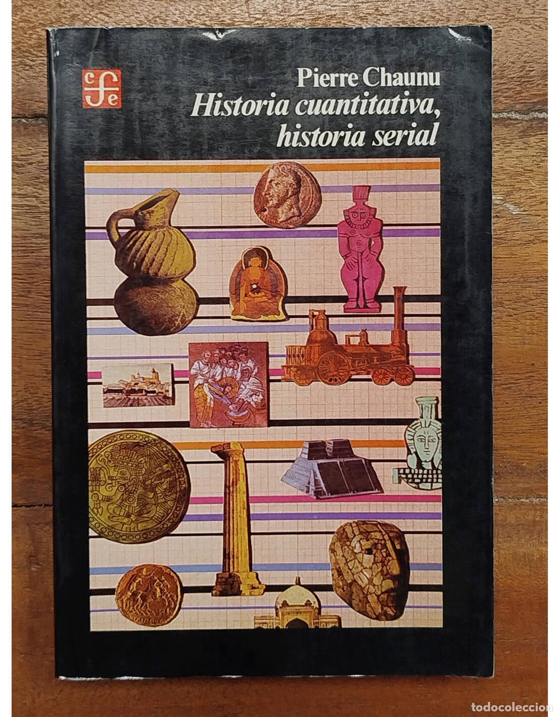 Libri di seconda mano: HISTORIA CUANTITATIVA, HISTORIA SERIAL. CHAUNU, Pierre. Fondo de Cultura Econ&oacute;mica. 1987.