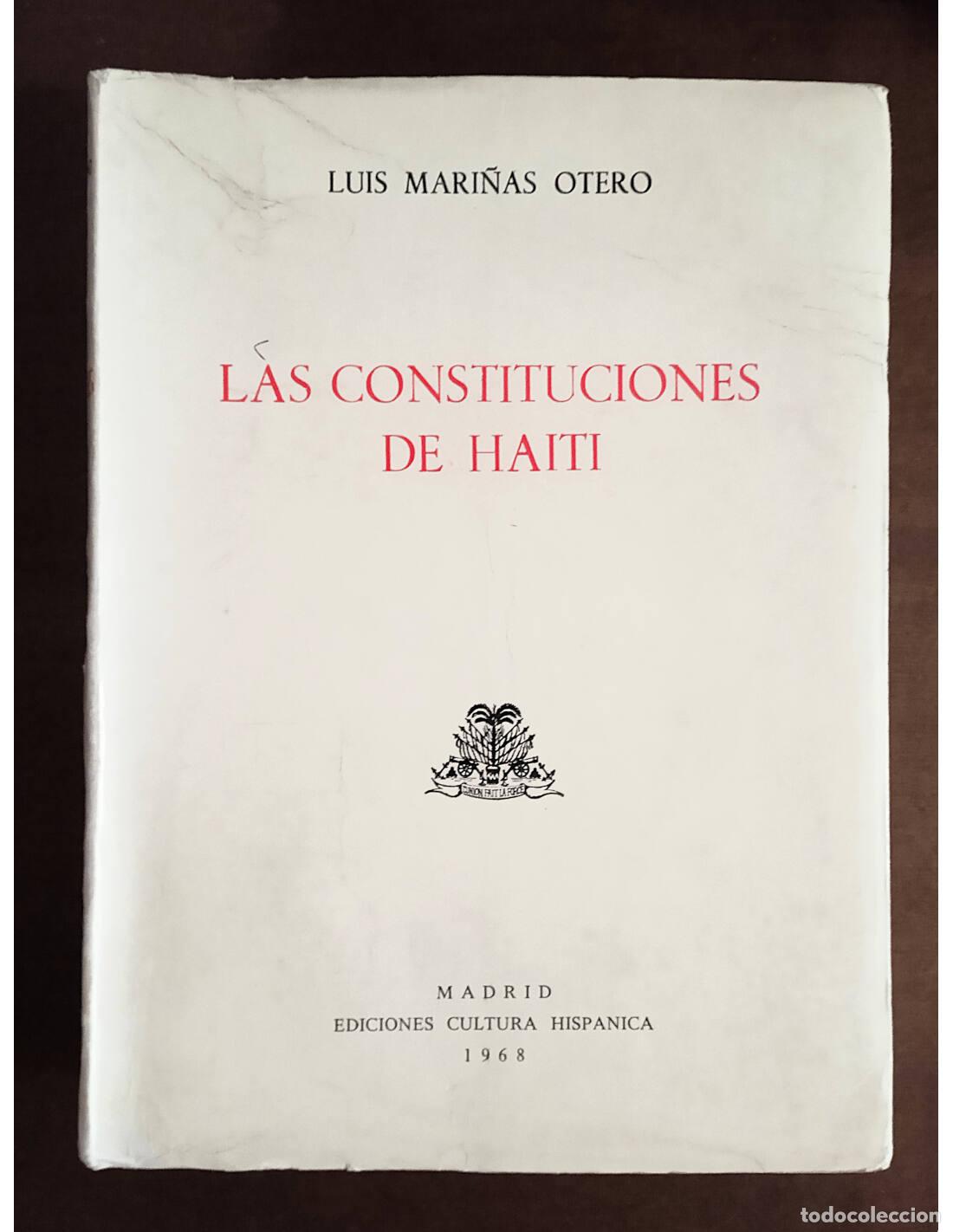 Libros de segunda mano: LAS CONSTITUCIONES DE HAIT&Iacute; . MARI&Ntilde;AS OTERO, Luis. Ediciones Cultura Hisp&aacute;nica. 1968.