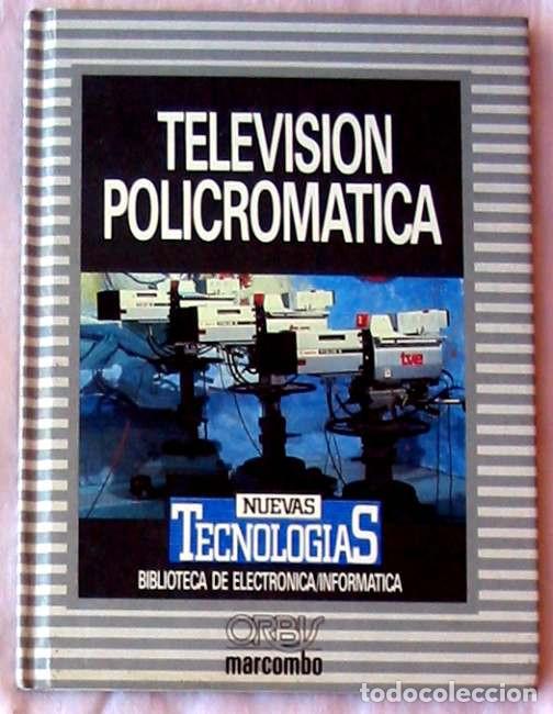 Libros de segunda mano: TELEVISI&Oacute;N POLICROM&Aacute;TICA - ORBIS / MARCOMBO 1986 - VER DESCRIPCI&Oacute;N - Foto 1