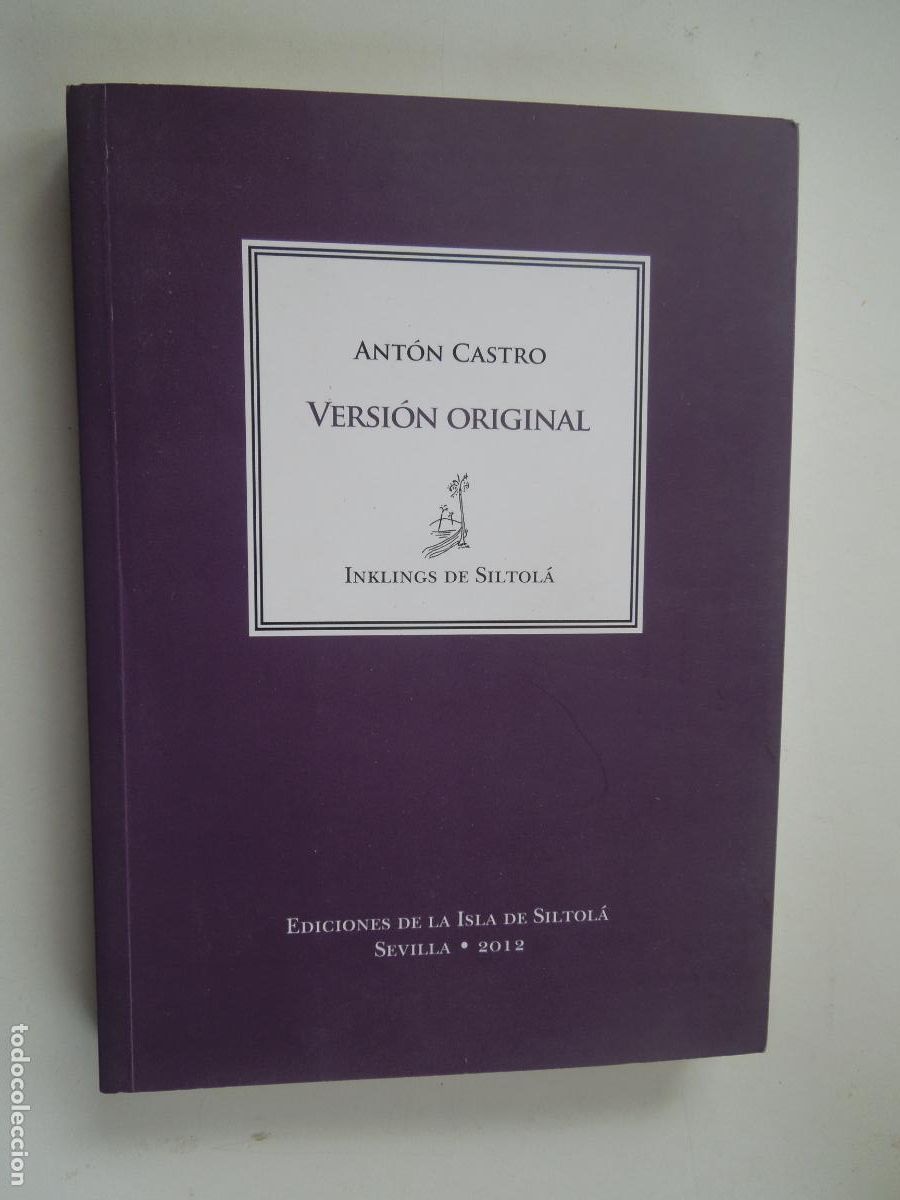 Libros de segunda mano: VERSION ORIGINAL - ANTON CASTRO - EDICIONES DE LA ISAL DE SISTOL&Aacute; -SEVILLA 2012 - INKLINGS - R&Uacute;STICA - Foto 1