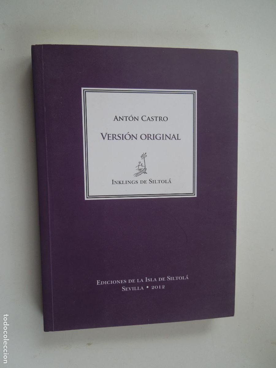 Libros de segunda mano: VERSION ORIGINAL - ANTON CASTRO - EDICIONES DE LA ISAL DE SISTOL&Aacute; -SEVILLA 2012 - INKLINGS - R&Uacute;STICA - Foto 1