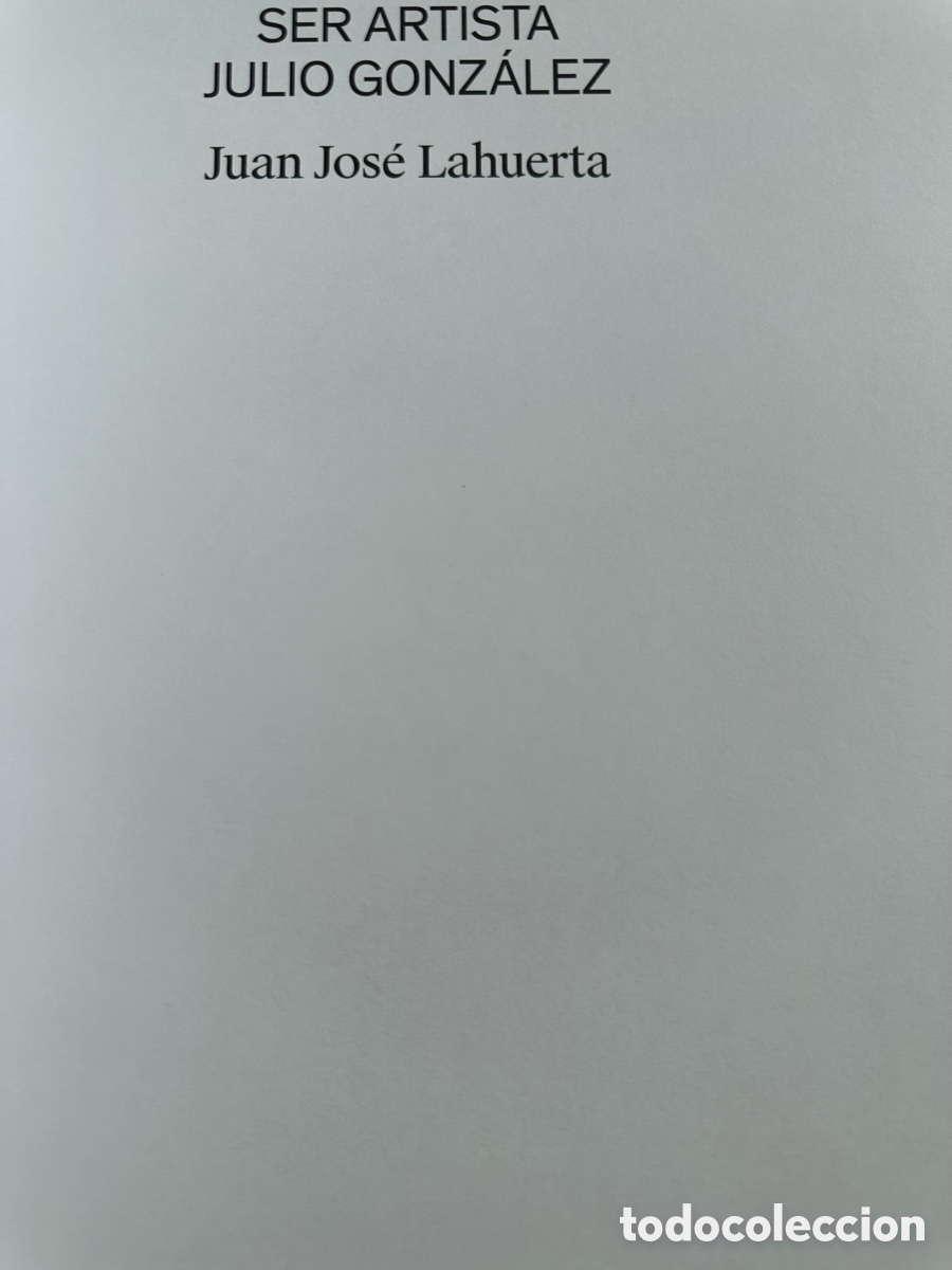 Libros de segunda mano: Ser Artista Julio Gonz&aacute;lez IVAM - Foto 4