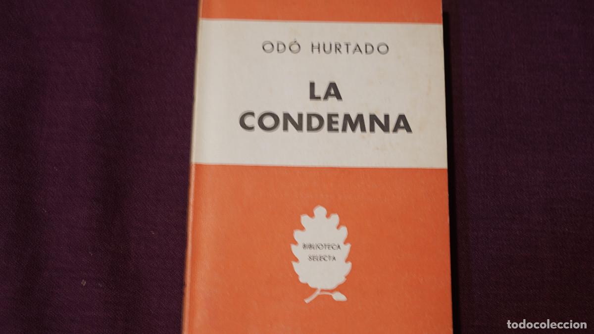 Libros de segunda mano: Od&oacute; Hurtado - La condemna - Selecta 1962 - Foto 1