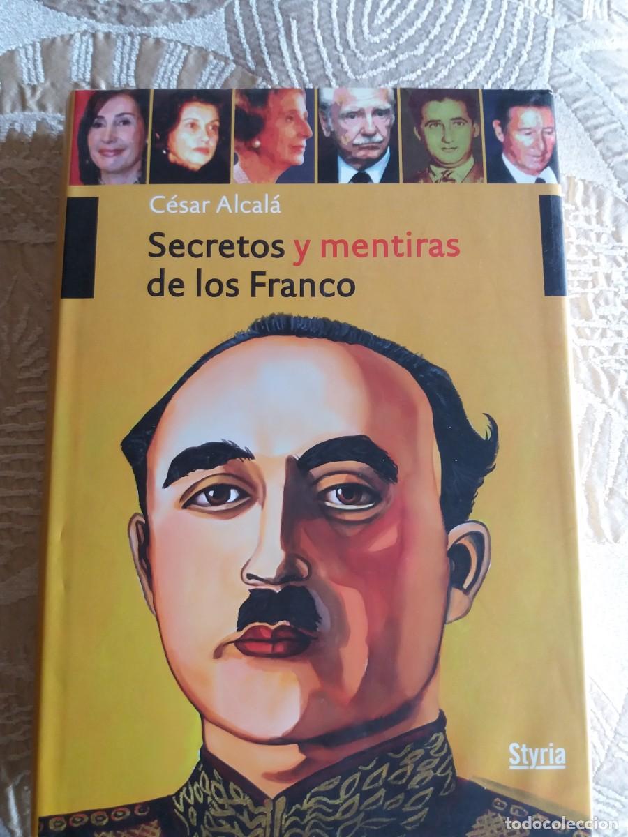 Libros de segunda mano: SECRETOS Y MENTIRAS DE LOS FRANCO. C&Eacute;SAR ALCAL&Aacute; - Foto 1