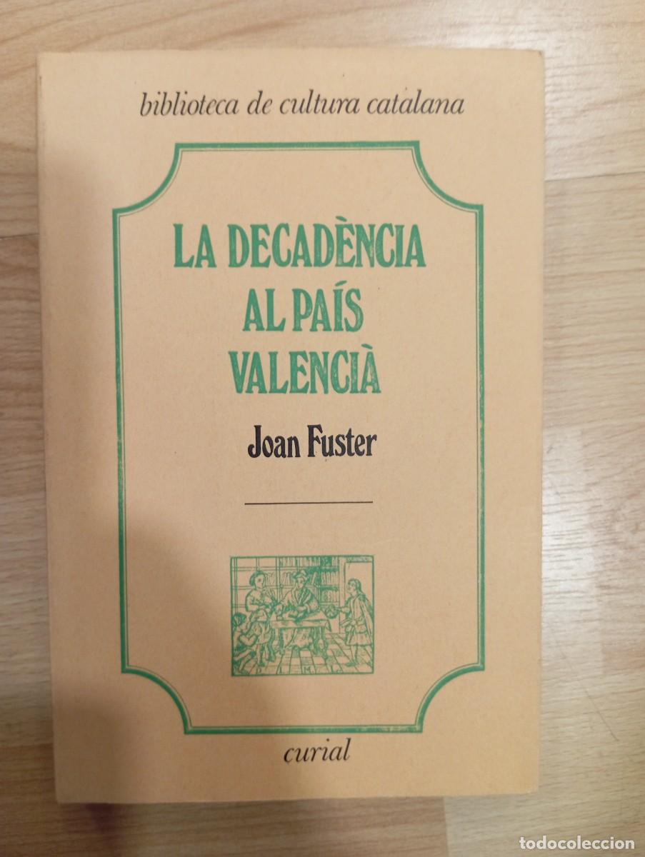 Libros de segunda mano: La decad&egrave;ncia al Pa&iacute;s Valenci&agrave;. Joan Fuster - Foto 1