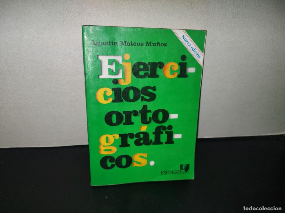 Libros de segunda mano: 206- Ejercicios Ortogr&aacute;ficos - Agust&iacute;n Mateos Mu&ntilde;oz - Editorial Esfinge S.A. De C.V. - Foto 1
