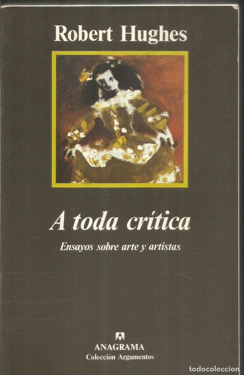 Libros de segunda mano: ROBERT HUGHES. A TODA CRITICA. ANAGRAMA. - Foto 1