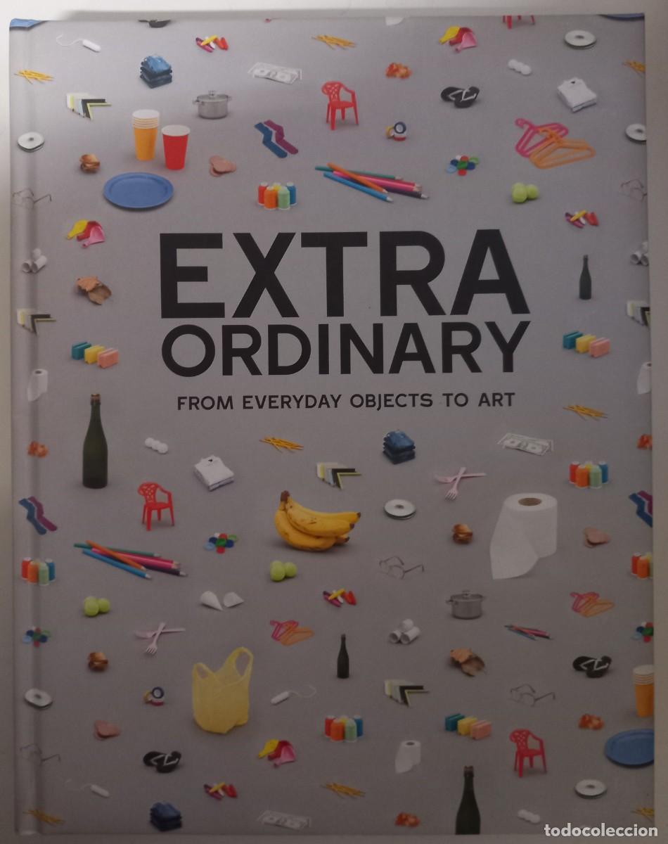 Libros de segunda mano: Extraordinary. From everyday objects to art, VV.AA. - Foto 1