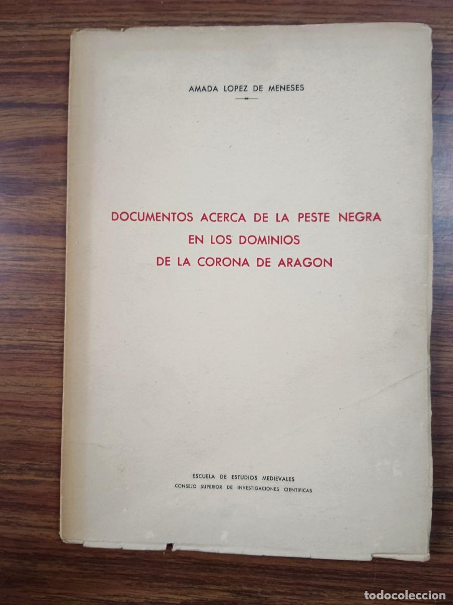 Libros de segunda mano: DOCUMENTOS ACERCA DE LA PESTE NEGRA EN LOS DOMINIOS DE LA CORONA DE ARAGON - Amada Lopez de Meneses