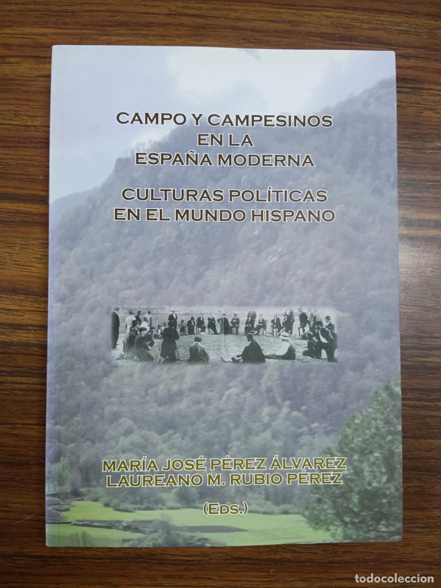 Libros de segunda mano: CAMPO Y CAMPESINOS EN LA ESPA&Ntilde;A MODERNA - CULTURAS POLITICAS EN EL MUNDO HISPANICO - Maria Jose Pere