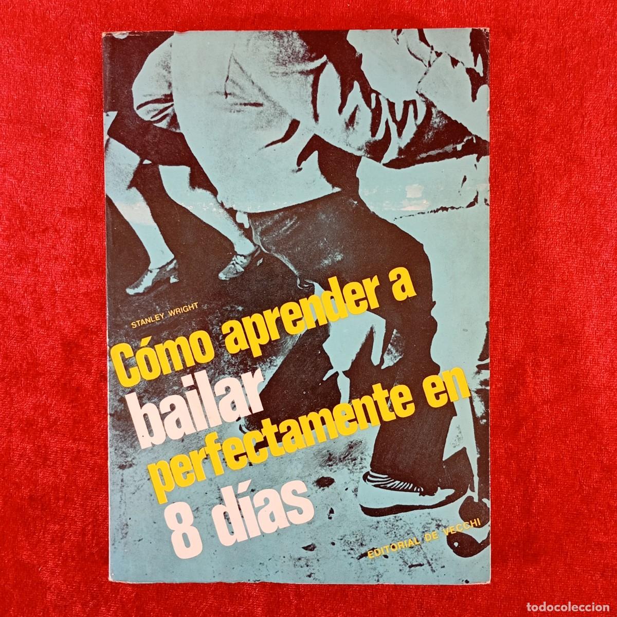 Libros de segunda mano: C&Oacute;MO APRENDER A BAILAR PERFECTAMENTE EN 8 D&Iacute;AS - STANLEY WRIGHT - EDITORIAL DE VECCHI - 1971 / 1232 - Foto 1