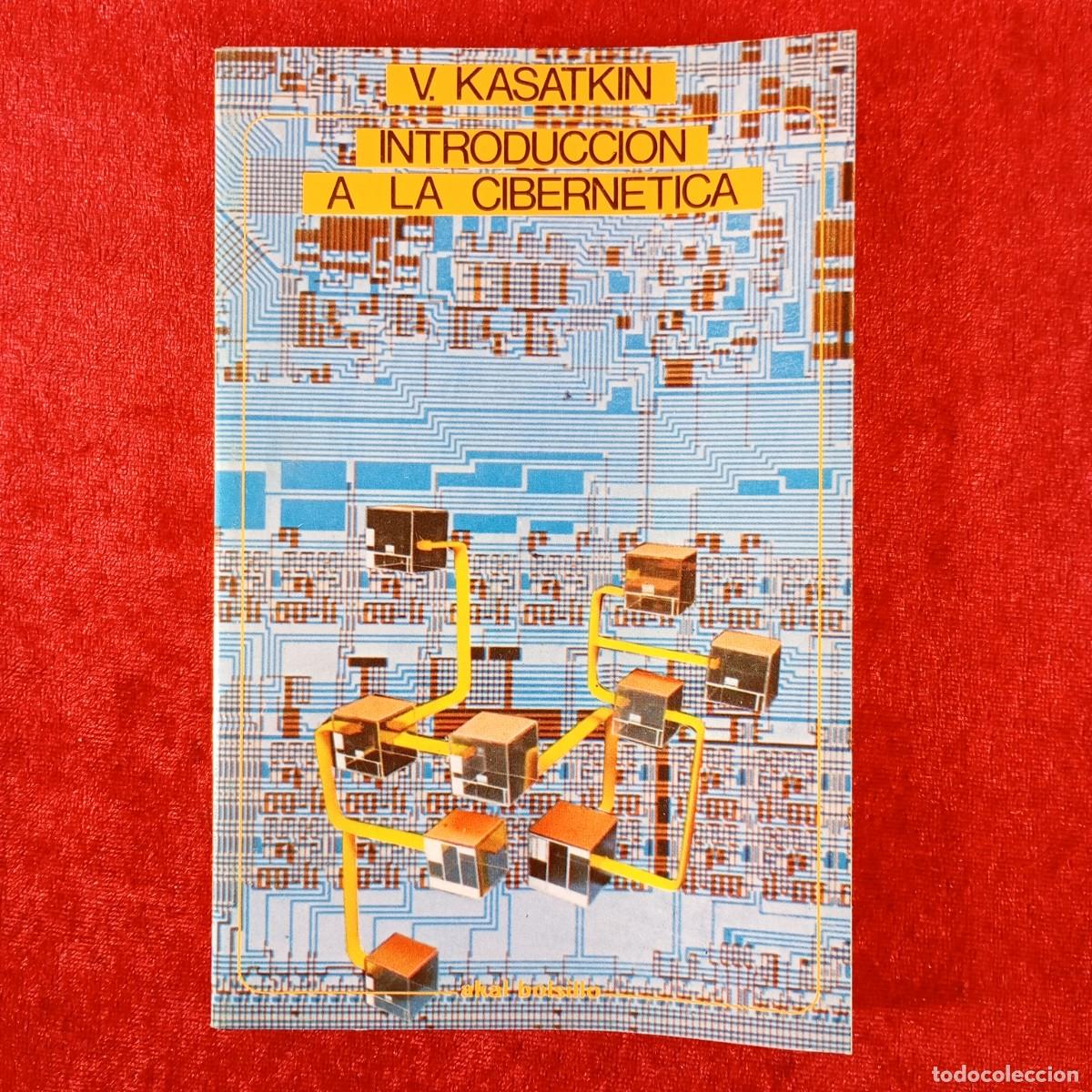 Libros de segunda mano: INTRODUCCION A LA CIBERNETICA - V. KASATKIN - AKAL EDITOR - 1981 / 1271 - Foto 1