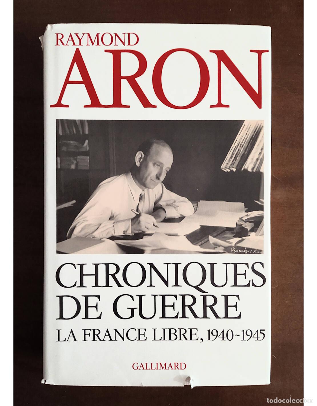 Libri di seconda mano: CHRONIQUES DE GUERRE: LA FRANCE LIBRE, 1940 - 1945. ARON, Raymond. Ediciones Gallimard. 1990.