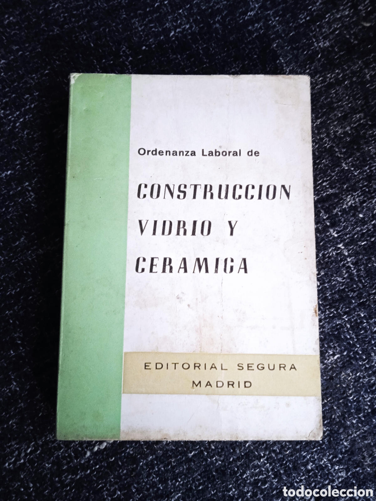 Gebrauchte B&uuml;cher: ORDENANZA LABORAL, CONSTRUCCI&Oacute;N VIDRIO Y CERAMICA