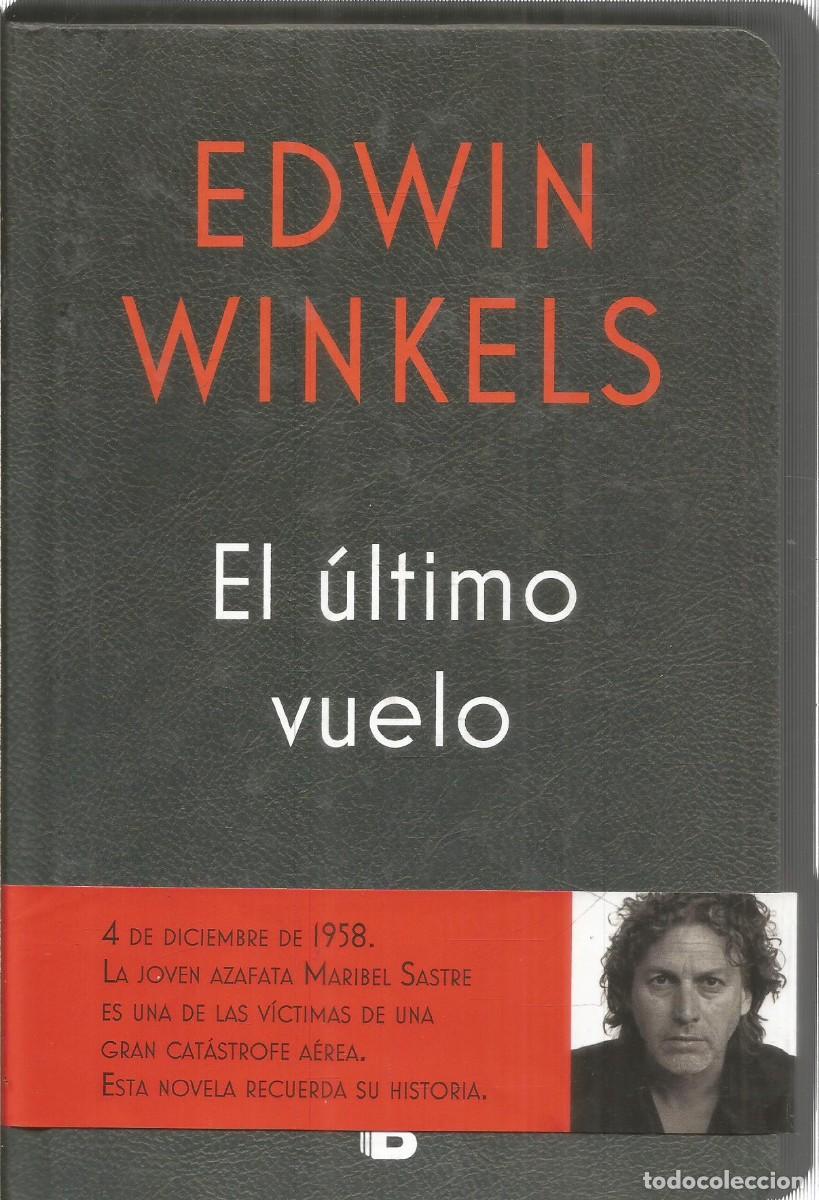 Libros de segunda mano: EDWIN WINKELS. EL ULTIMO VUELO. EDICIONES B. PRIMERA EDICION - Foto 1
