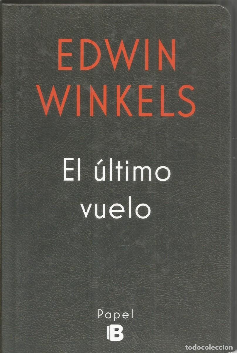 Libros de segunda mano: EDWIN WINKELS. EL ULTIMO VUELO. EDICIONES B. PRIMERA EDICION - Foto 2