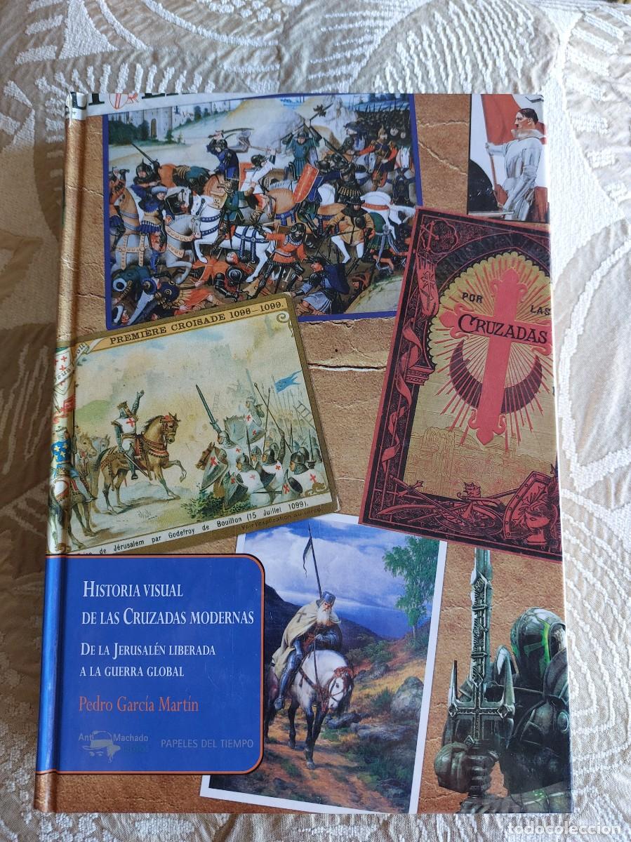 Libri di seconda mano: HISTORIA VISUAL de las CRUZADAS MODERNAS. De Jerusal&eacute;n liberada la Guerra Global PEDRO GARCIA MARTIN